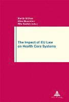 Martin McKee, Elias Mossialos, Rita Baeten, Philippe Pochet, Martin Mckee - Impact of EU Law on Health Care Systems, Häftad