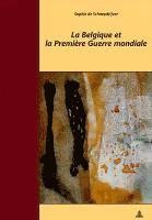 bokomslag La Belgique et la Premiere Guerre mondiale