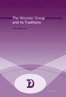 bokomslag The Wooster Group and Its Traditions