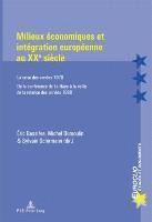 bokomslag Milieux Economiques Et Integration Europeenne Au Xxe Siecle