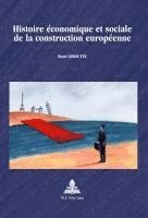 bokomslag Histoire economique et sociale de la construction europeenne