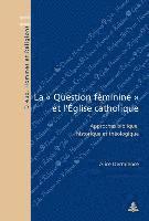 bokomslag La Â« Question Feminine Â» Et L'Eglise Catholique