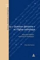 bokomslag La « Question feminine » et l'Eglise catholique