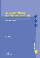 bokomslag La France Et L'Afrique Sub-saharienne, 1957-1963