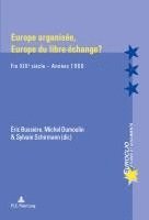 bokomslag Europe Organisee, Europe Du Libre-Echange ?