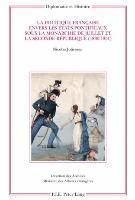 bokomslag Politique Francaise Envers Les Etats Pontificaux Sous La Monarchie De Juillet Et La Seconde Republique (1830-1851)