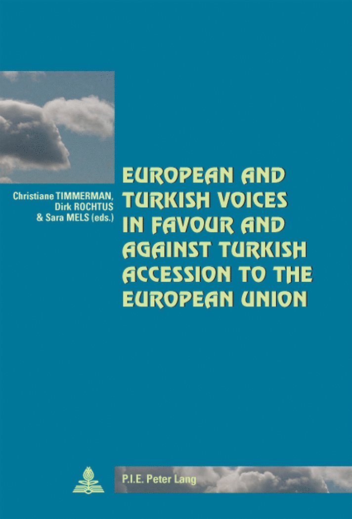 Christiane Timmerman, Dirk Rochtus, Sara Mels, Pascaline Winand - European and Turkish Voices in Favour and Against Turkish Accession to the European Union, Häftad