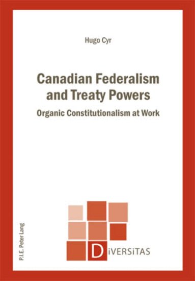 Hugo Cyr - Canadian Federalism and Treaty Powers, Häftad