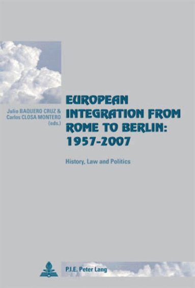 Baquero Cruz-J, Julio Baquero Cruz, Carlos Closa Montero - European Integration from Rome to Berlin: 1957-2007, Häftad