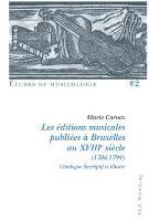 Les Editions Musicales Publiees A Bruxelles Au Xviiie Siecle (1706-1794) 1