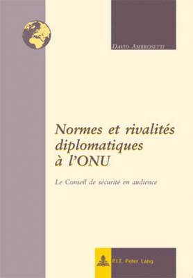 David Ambrosetti - Normes et rivalités diplomatiques à l'ONU, Häftad