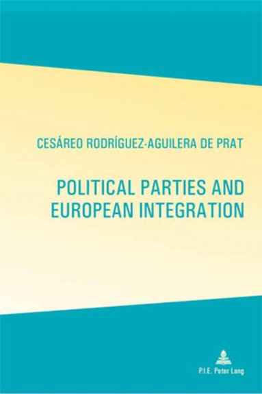 Cesareo Rodriguez-Aguilera de Prat - Political Parties and European Integration, Häftad