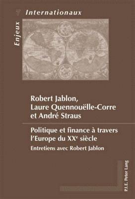 Robert Jablon, Émilie Bois-Willaert, Eric Bussière, Geneviève Duchenne, Michel Dumoulin, Sylvain Schirmann - Politique et finance à travers l'Europe du XXe siècle, Häftad