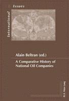 bokomslag A Comparative History of National Oil Companies