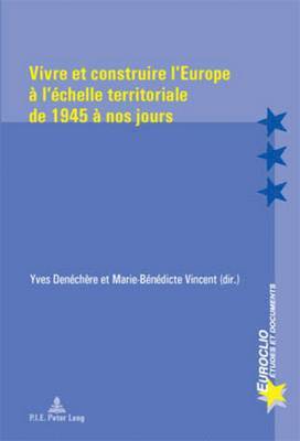 bokomslag Vivre et construire l'Europe  l'chelle territoriale de 1945  nos jours