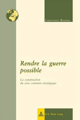 Christophe Wasinski - Rendre la guerre possible, Häftad