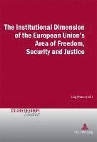 bokomslag Institutional Dimension of the European Union's Area of Freedom, Security and Justice