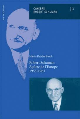 Robert Schuman, Apaotre De l'Europe 1953-1963 1