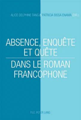 Absence, Enqute Et Qute Dans Le Roman Francophone 1
