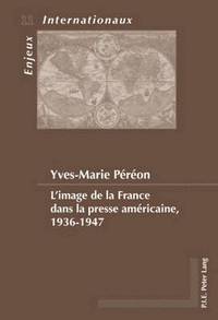 bokomslag L'Image de la France Dans La Presse Amricaine, 1936-1947