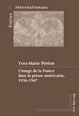 Pereon-Y - L'image de la France dans la presse américaine, 1936-1947, Häftad