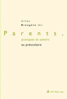 Gilles Brougère, Gilles Brougère - Parents, pratiques et savoirs au préscolaire, Häftad