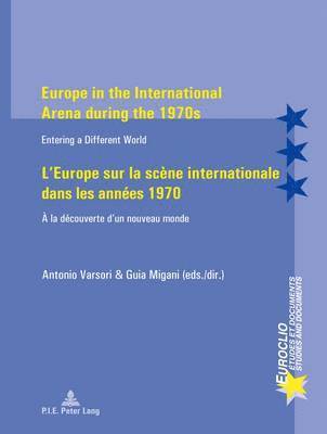 Europe in the International Arena during the 1970s / LEurope sur la scne internationale dans les annes 1970 1