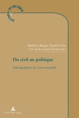 Berger-M, Mathieu Berger, Daniel Cefaï, Carole Gayet-Viaud - Du Civil Au Politique, Häftad