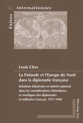 bokomslag La Finlande Et l'Europe Du Nord Dans La Diplomatie Franaise