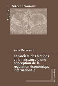 bokomslag La Socit Des Nations Et La Naissance d'Une Conception de la Rgulation conomique Internationale