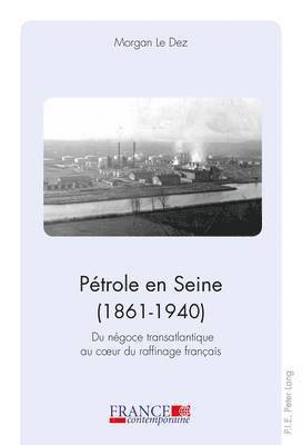 Morgan Le Dez - Pétrole en Seine (1861-1940), Häftad