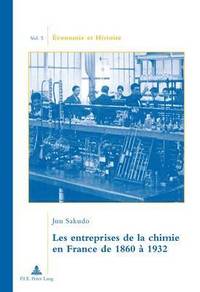 bokomslag Les Entreprises de la Chimie En France de 1860 À 1932