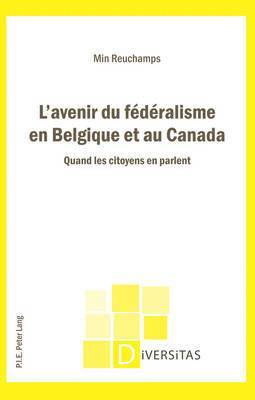 Min Reuchamps - L'avenir du fédéralisme en Belgique et au Canada, Häftad