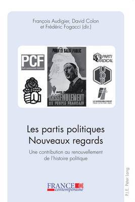 François Audigier, François Audigier, David Colon, Frédéric Fogacci - Partis Politiques. Nouveaux Regards. Une Contribution Au Renouvellement De L'histoire Politique, Häftad