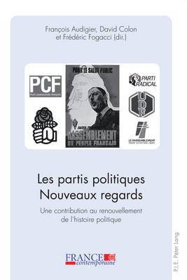 bokomslag Les Partis Politiques. Nouveaux Regards. Une Contribution Au Renouvellement De L'histoire Politique