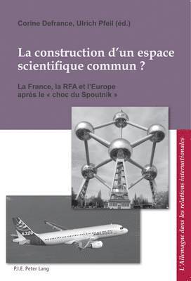 La Construction D'un Espace Scientifique Commun? 1