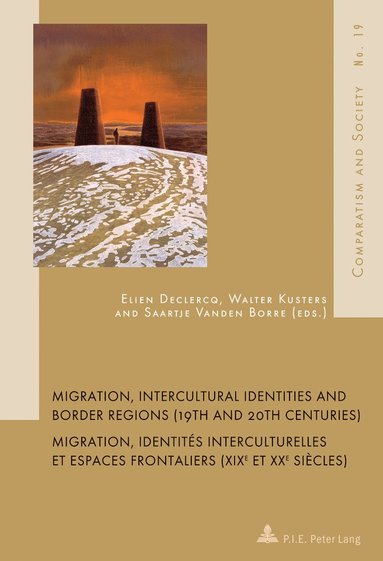 bokomslag Migration, Intercultural Identities and Border Regions (19th and 20th Centuries) / Migration, identites interculturelles et espaces frontaliers (XIXe et XXe siecles)