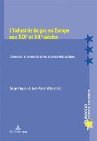 bokomslag L'Industrie Du Gaz En Europe Aux Xixe Et Xxe Siecles
