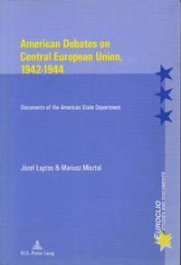 bokomslag American Debates on Central E Union, 1942-1944