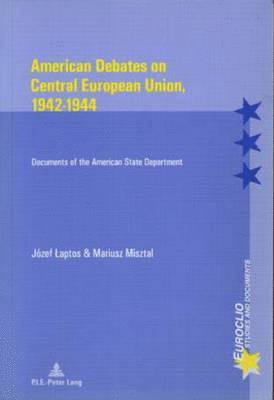 American Debates on Central E Union, 1942-1944 1