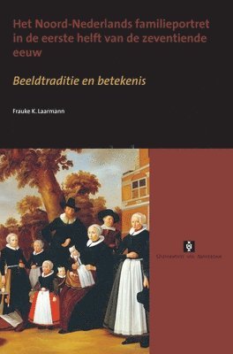 bokomslag Noord-Nederlands familieportret in de eerste helft van de zeventiende eeuw