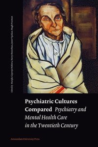 bokomslag Psychiatric Cultures Compared: Psychiatry and Mental Health Care in the Twentieth Century