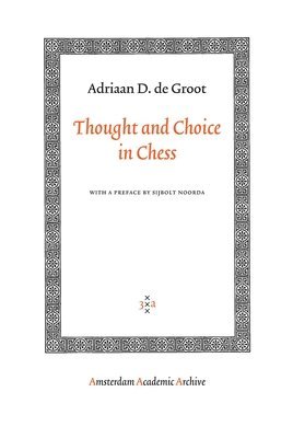 Thought and Choice in Chess 1
