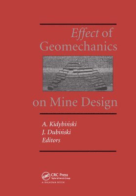 J. Dubinski, A. Kidybinksi - Effect of Geomechanics on Mine Design, Inbunden