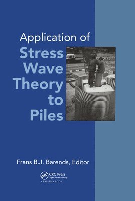 Frans B J Barends, Frans B. J. Barends - Application of Stress-wave Theory to Piles, Inbunden