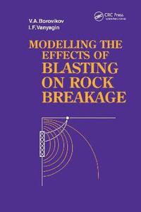 bokomslag Modelling the Effects of Blasting on Rock Breakage