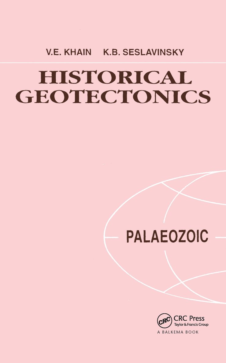 V.E. Khain, K.B. Seslavinsky, V. E. Khain, K. B. Seslavinsky - Historical Geotectonics - Palaeozoic, Inbunden