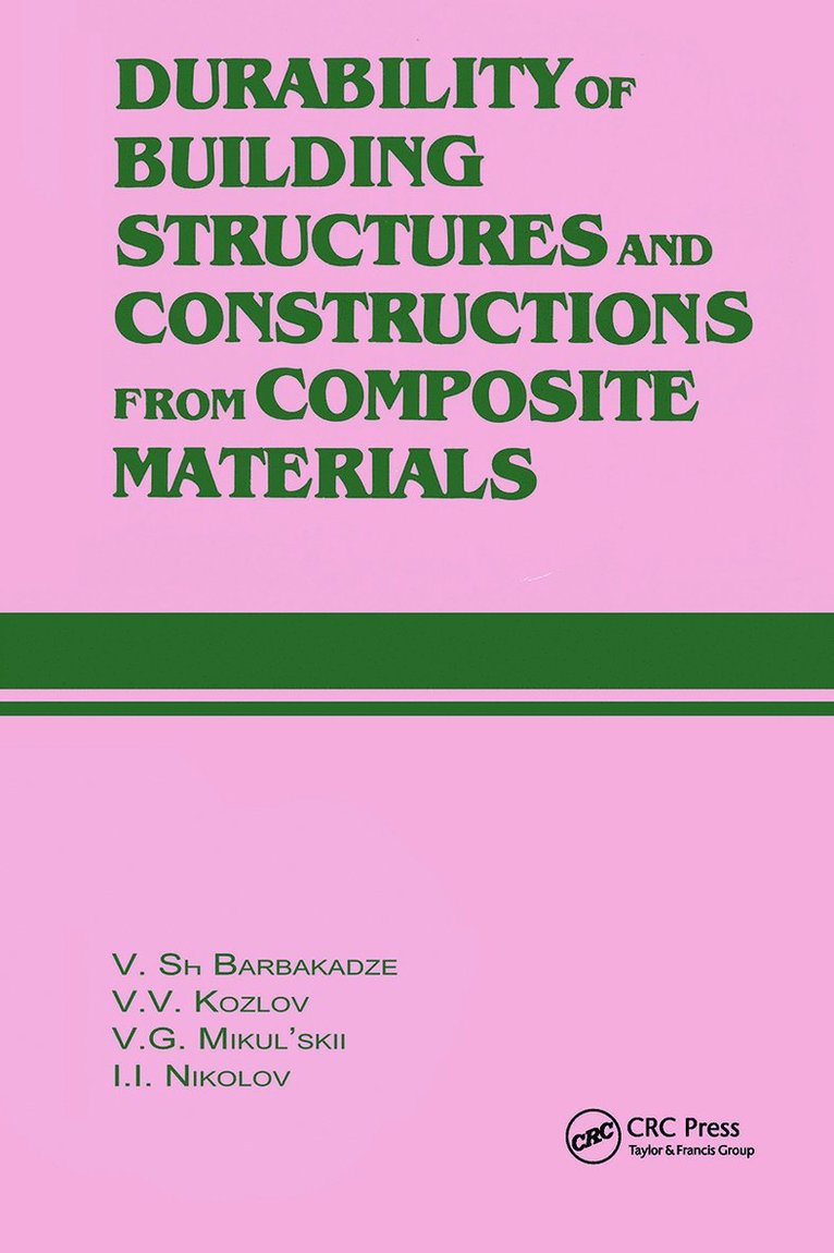 V. Sh. Barbakadze, V.V. Kozlov, V.G. Mikul'skii, I.I. Nikolov, V. Sh Barbakadze, V. V. Kozlov - Durability of Building Structures and Constructions from Composite Materials, Inbunden