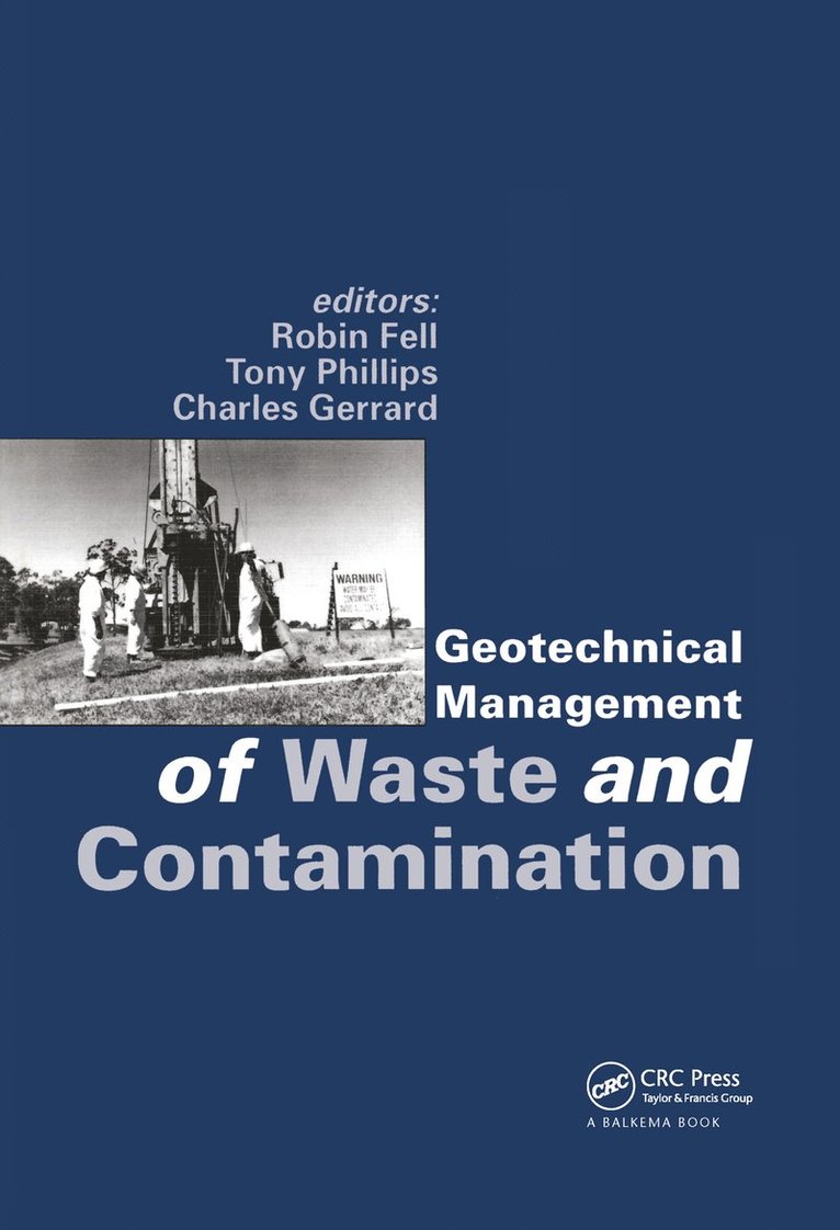 Robin Fell, Charles Gerrard, Tony Phillips - Geotechnical Management of Waste and Contamination, Inbunden