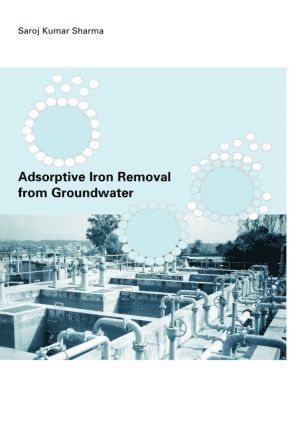 Sharoz Kumar Sharma - Adsorptive Iron Removal from Groundwater, Inbunden